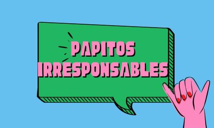 Denuncia aquí a los ‘papitos irresponsables’