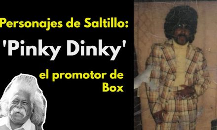 Personajes de Saltillo: ‘Pinky Dinky’, el promotor de box