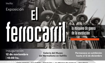 El Museo del Normalismo presenta exposición sobre el ferrocarril en Coahuila