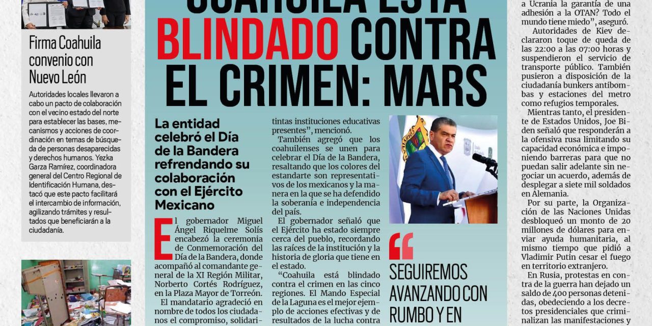 Portada [25 de febrero de 2022] Coahuila está blindado contra el crimen: MARS; Chema Fraustro agradece a estudiantes normalistas y más…