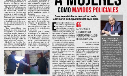 Portada [23 de marzo de 2022] Designan a mujeres como mandos policiales; MARS supervisa obras en Torreón y más…