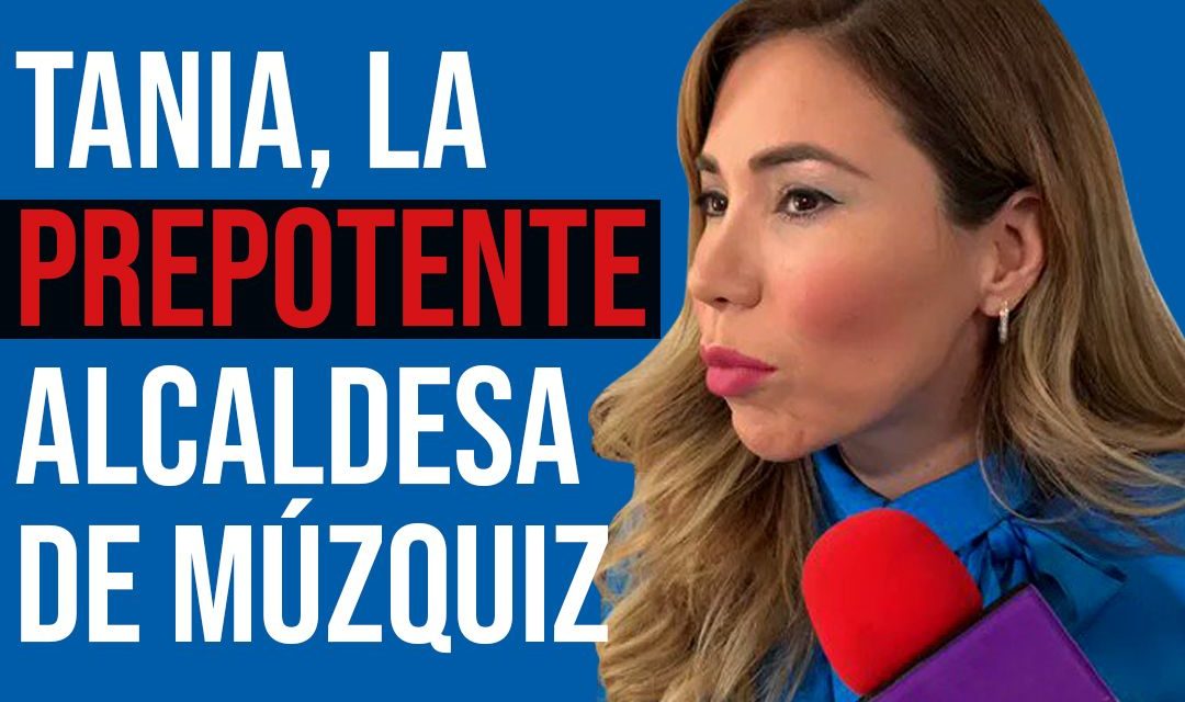 Tania, la prepotente alcaldesa de Múzquiz