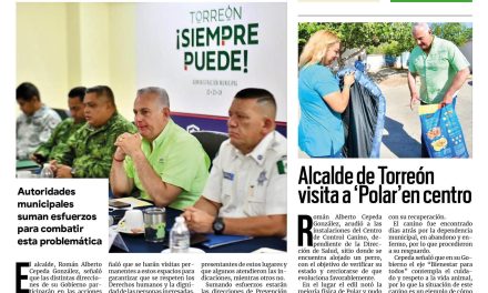 Portada Región Laguna [19 de junio de 2022] Supervisan centros de rehabilitación en Torreón; Alcalde de Torreón visita a ‘Polar’ y más…