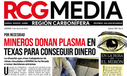 Portada RCG Carbonífera [9 de marzo de 2023] Mineros donan plasma en Texas para conseguir dinero; Sabinas, segundo municipio con más divorcios y más…