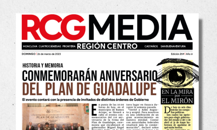 Portada RCG Centro [27 de marzo de 2023] Conmemorarán aniversario del Plan de Guadalupe; AHMSA suspende pago de cuotas sindicales y más…