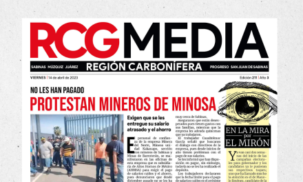 Portada RCG Carbonífera [14 de abril de 2023] Protestan mineros de Minosa; sequía empieza a pegar en la región y más…