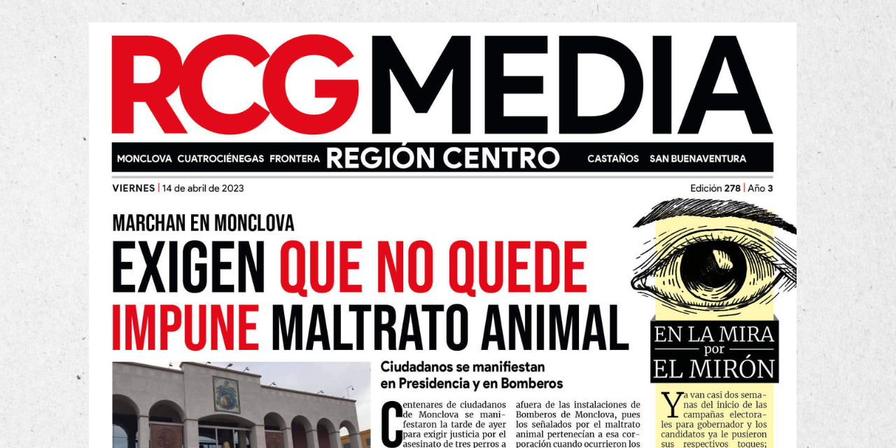 Portada RCG Centro [14 de abril de 2023] Exigen que no quede impune maltrato animal; amagan con bloqueo en AHMSA y más…