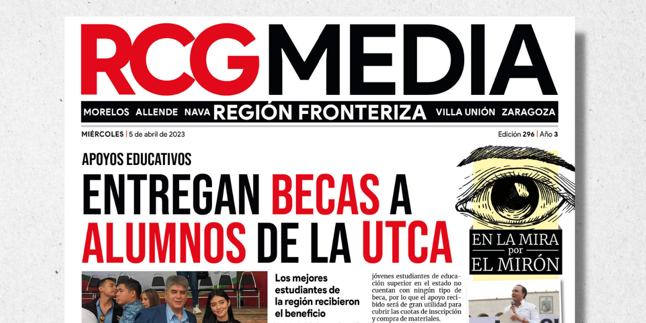 Portada RCG Fronteriza [5 de abril de 2023] Entregan becas a alumnos de la UTCA; llama Iglesia a vivir con fe la Semana Santa y más…