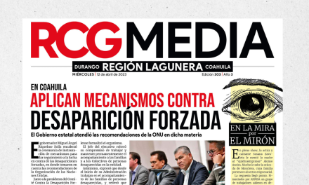 Portada RCG Lagunera [12 de abril de 2023] Aplican mecanismos contra desaparición forzada; llaman a retirar escombros y más…