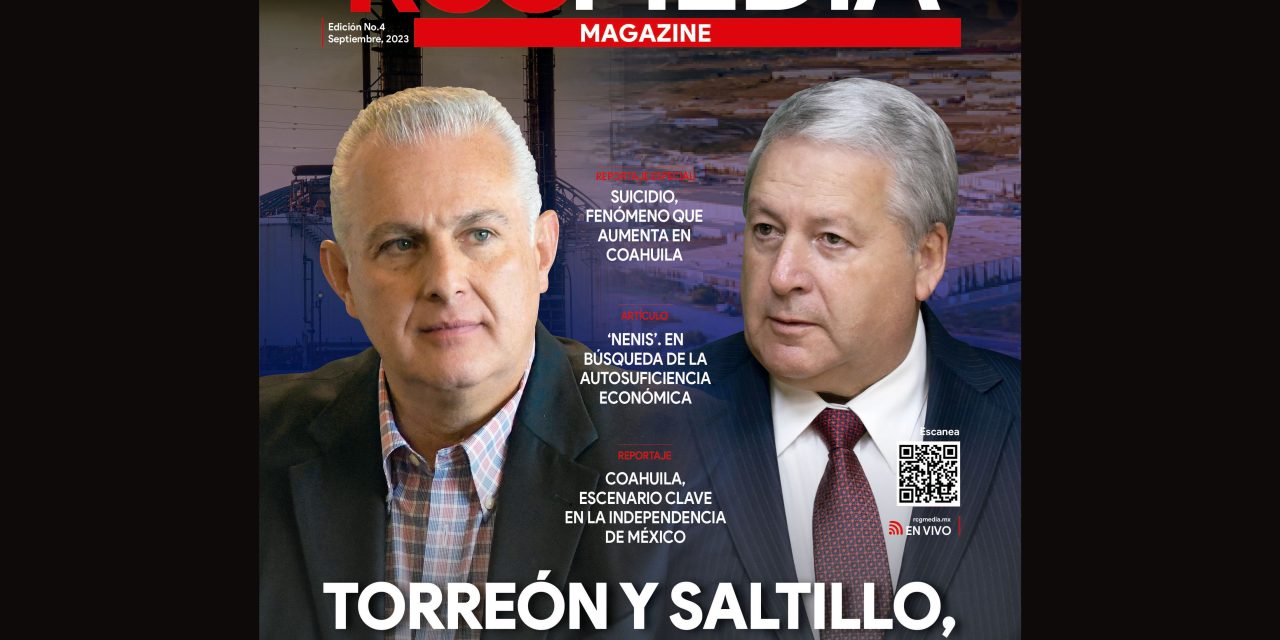 [RCG MEDIA MAGAZINE] Torreón y Saltillo de frente al futuro
