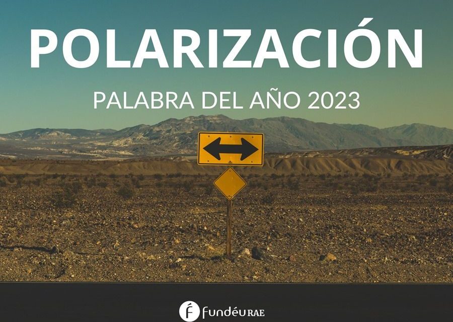 Polarización: palabra del año 2023, según FundéuRAE