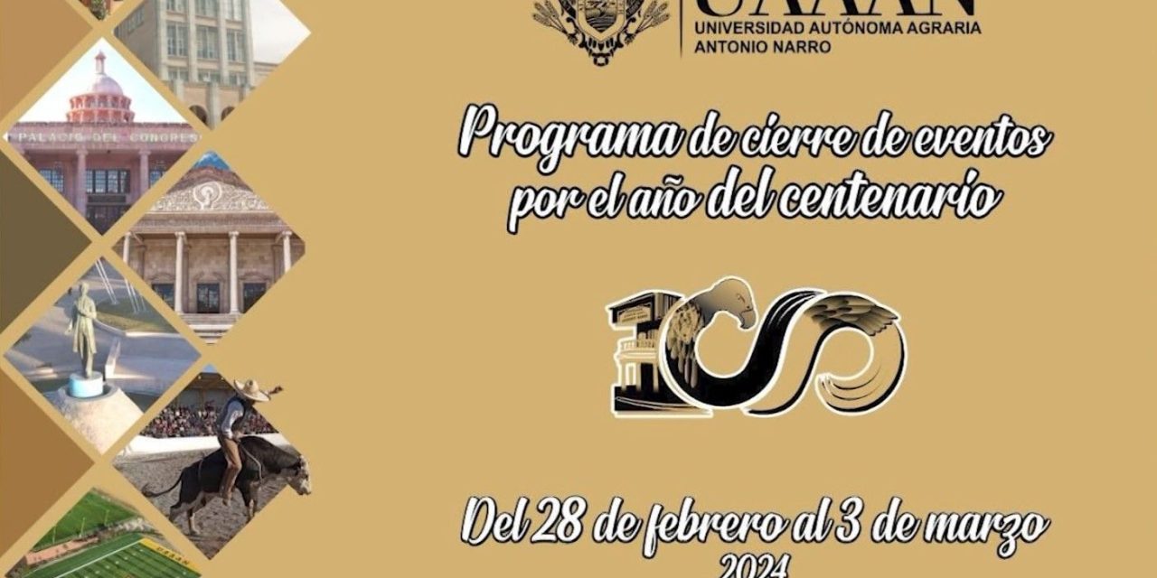 Programan eventos por el Centenario de la Universidad Autónoma Agraria Antonio Narro