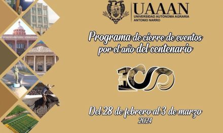 Programan eventos por el Centenario de la Universidad Autónoma Agraria Antonio Narro