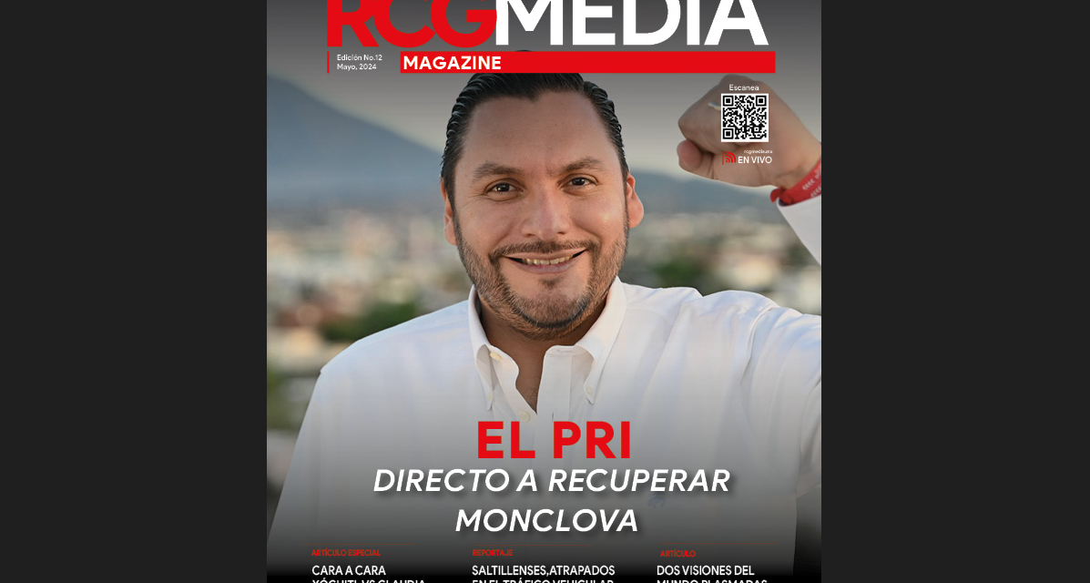 [RCG MEDIA MAGAZINE] El PRI, directo a recuperar Monclova