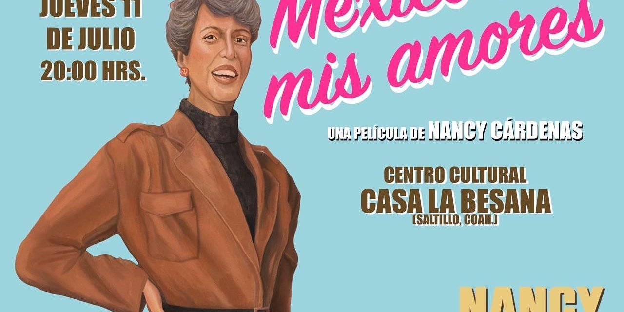 Proyectan el documental ‘México de mis amores’ en Saltillo