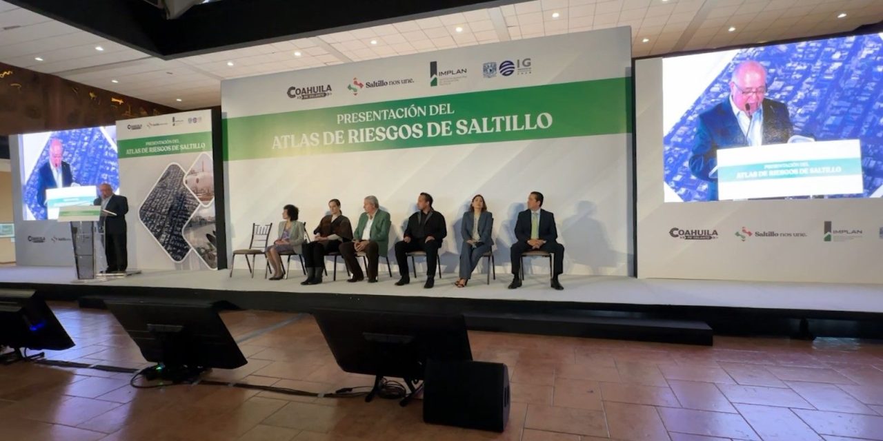 Presentan nuevo Atlas de Riesgos de Saltillo