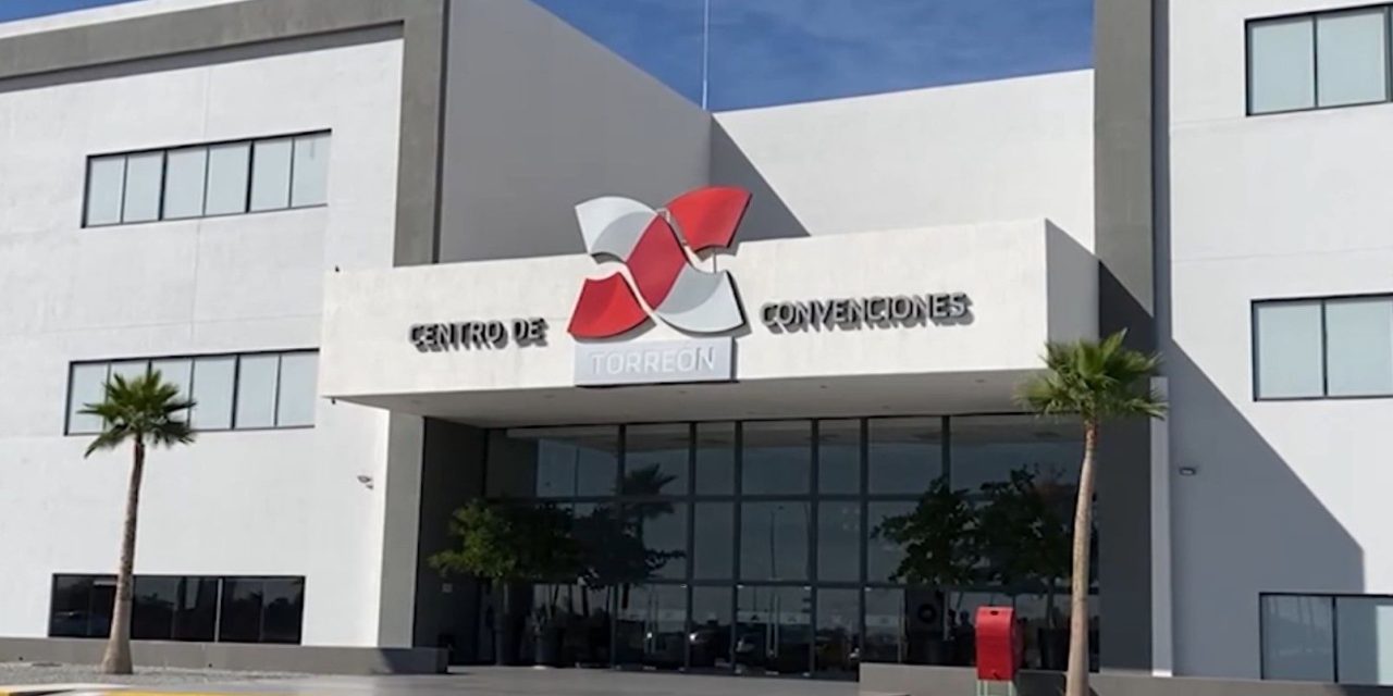 Centro de Convenciones de Torreón será sede de importantes eventos