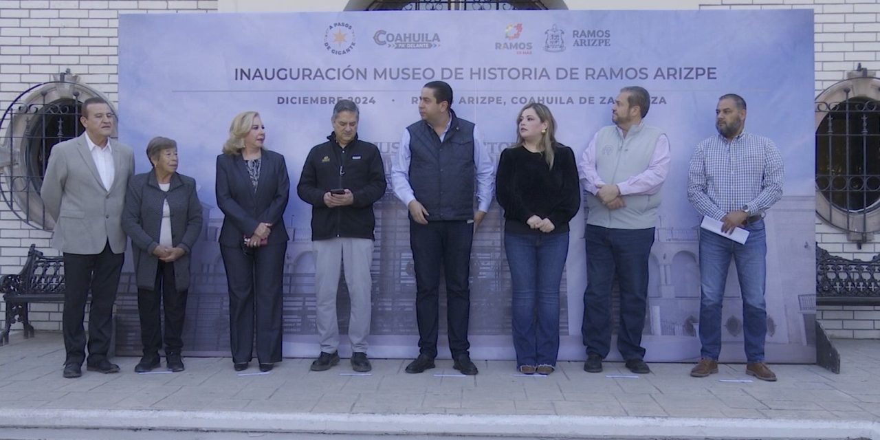 Inauguran Museo de Historia de Ramos Arizpe