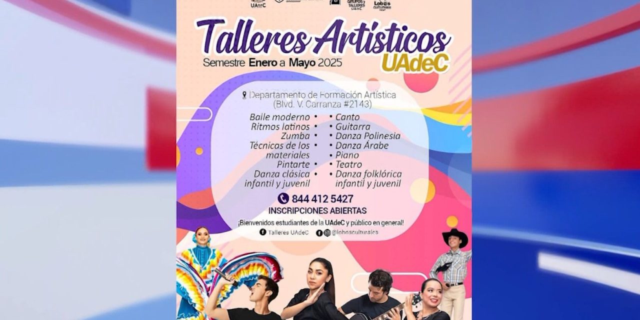 Durante enero son las inscripciones para los Talleres Artísticos que ofrece la UAdeC