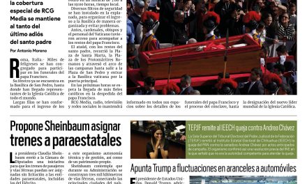 Portada RCG Nacional e Internacional [24 de abril de 2025] Exponen féretro del papa Francisco; propone Sheinbaum asignar trenes a paraestatales y más…
