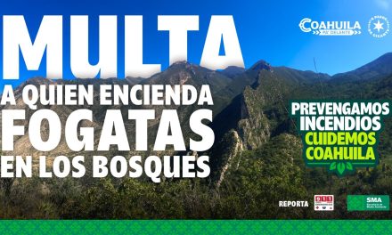 Invita Gobierno de Coahuila: En esta Semana Santa cuidemos el campo y los bosques
