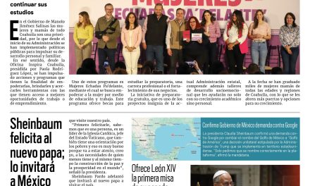 Portada RCG Nacional e Internacional [10 de mayo de 2025] Impulsa Inspira el empoderamiento de las mamás coahuilenses; Sheinbaum felicita al nuevo papa; lo invitará a México y más…