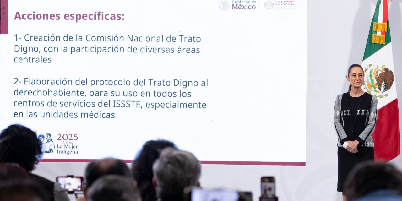 Destaca Claudia Sheinbaum trato digno en atención médica