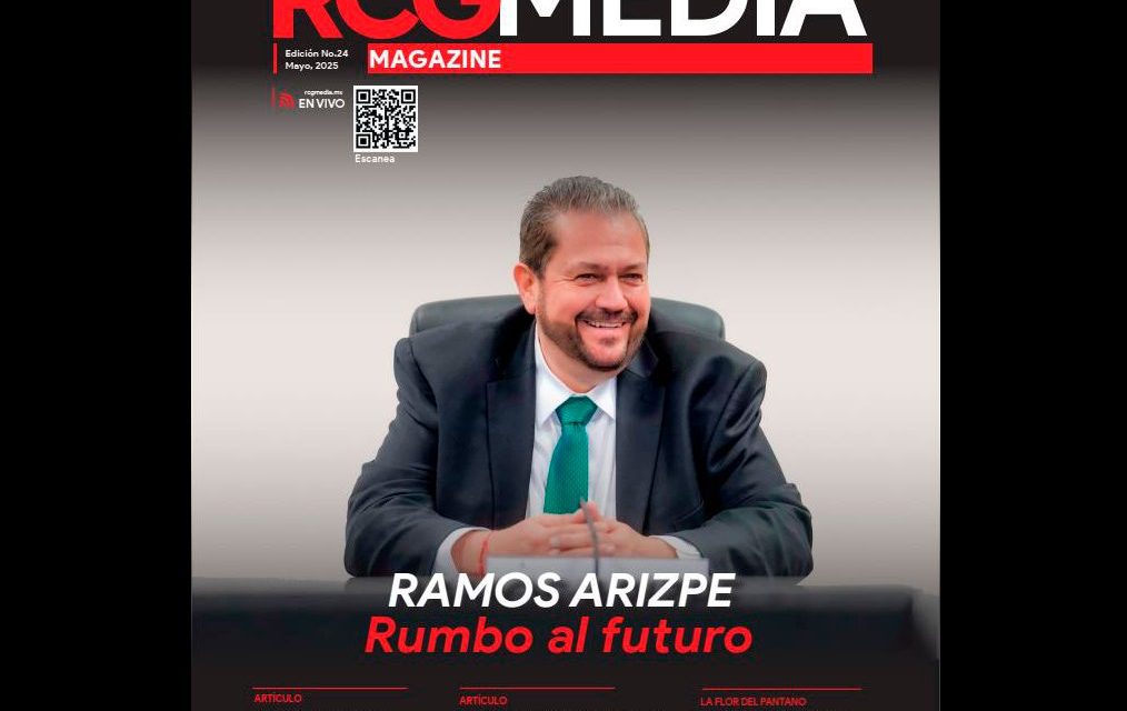 [RCG MEDIA MAGAZINE] Ramos Arizpe rumbo al futuro