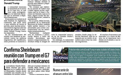 Portada RCG Nacional e Internacional [15 de junio de 2025] Mexicanos dejan sola a la Selección ante temor a redadas; Confirma Sheinbaum reunión con Trump en el G7 para defender a mexicanos y más…