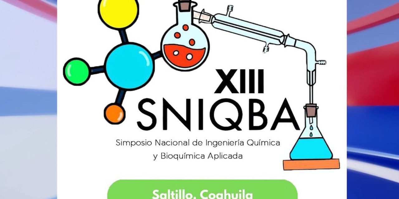 Invita UAdeC al Simposio Nacional de Ingeniería Química y Bioquímica Aplicada