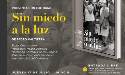 Presentarán en Monterrey el libro Sin miedo a la luz de Pedro Valtierra