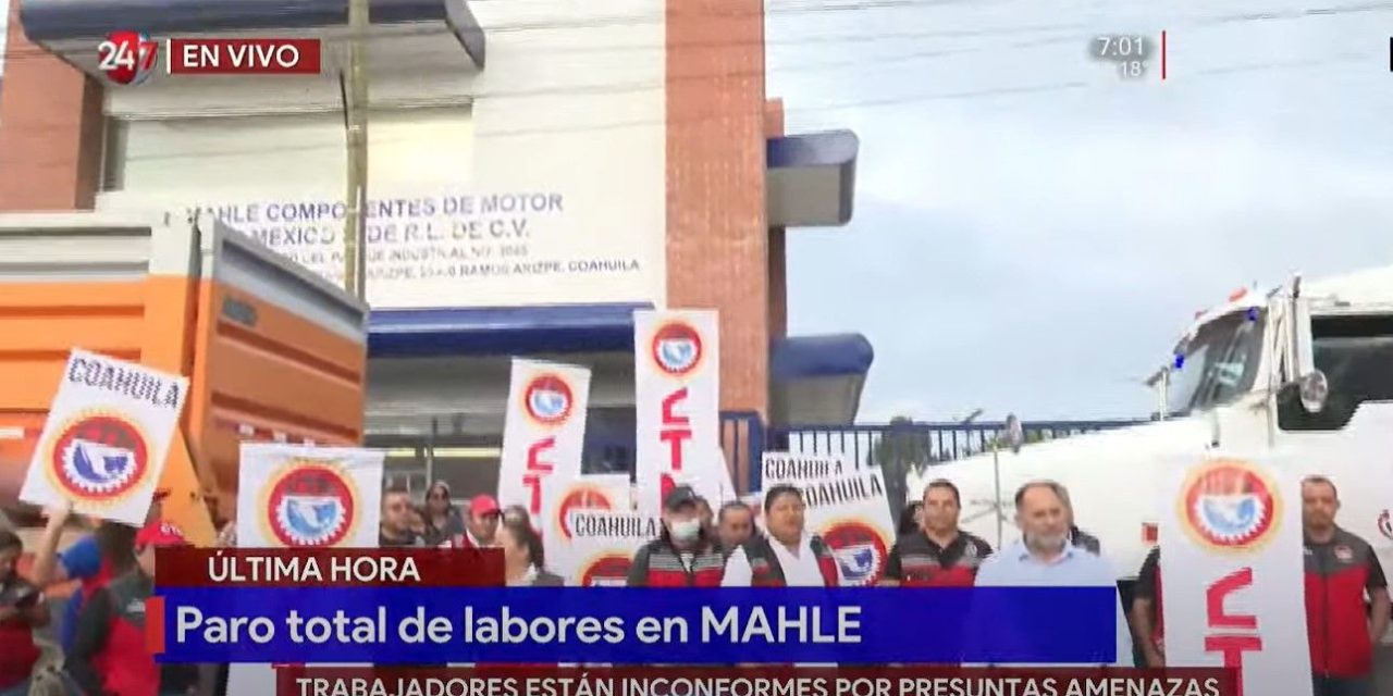 Última Hora: Se registra paro total de labores en Mahle
