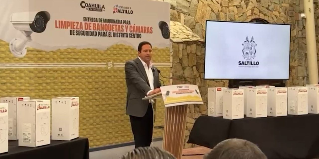 Entregan cámaras y maquinaria para el Distrito Centro en Saltillo