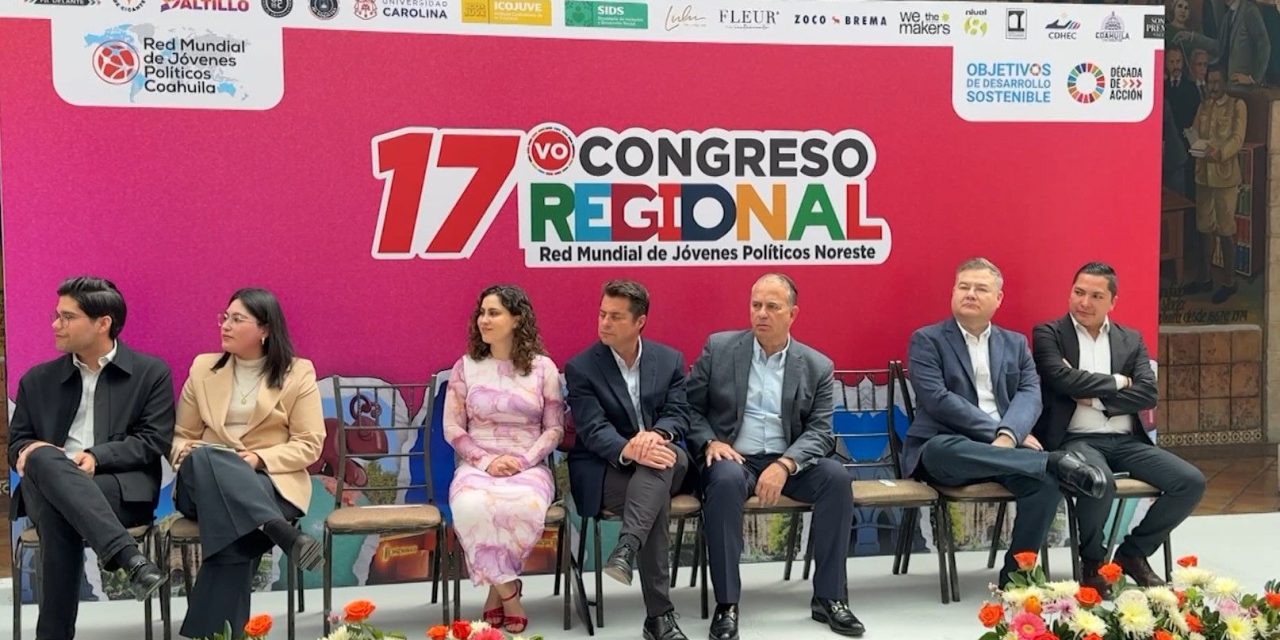 Saltillo es sede de Congreso Regional de la Red Mundial de Jóvenes Políticos