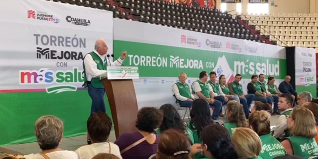 Arrancan importante programa ‘Torreón Mejora con Más Salud’
