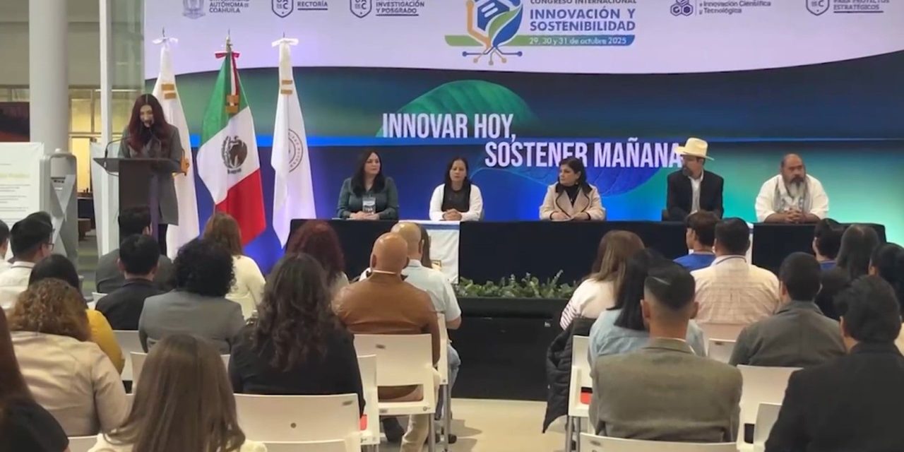 Da UAdeC inicio a Congreso Internacional de Innovación y Sostenibilidad