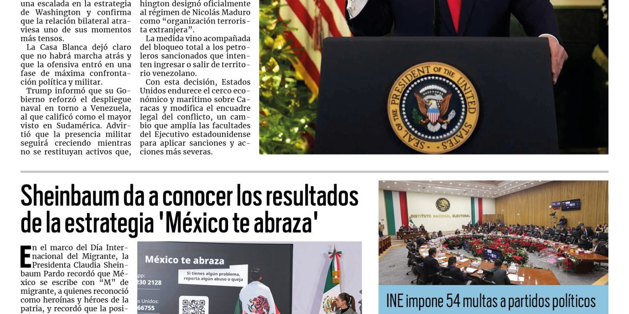 Portada RCG Nacional e Internacional [19 de diciembre de 2025] Estados Unidos refuerza el bloqueo a Venezuela; Sheinbaum da a conocer los resultados de la estrategia ‘México te Abraza’ y más