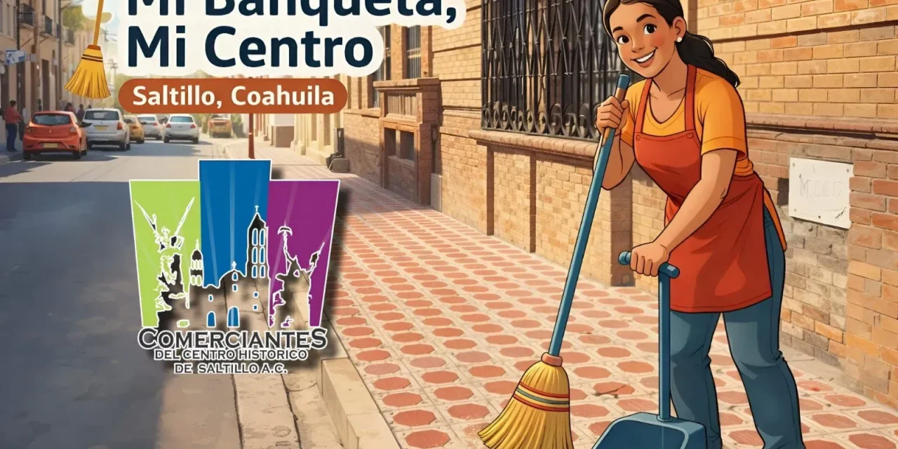 Comerciantes del centro histórico de Saltillo impulsan la iniciativa ‘Mi Banqueta, Mi Centro’