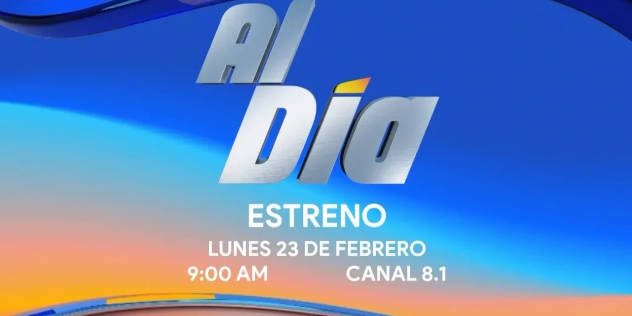 ‘Al Dia’ se estrena a partir del próximo lunes