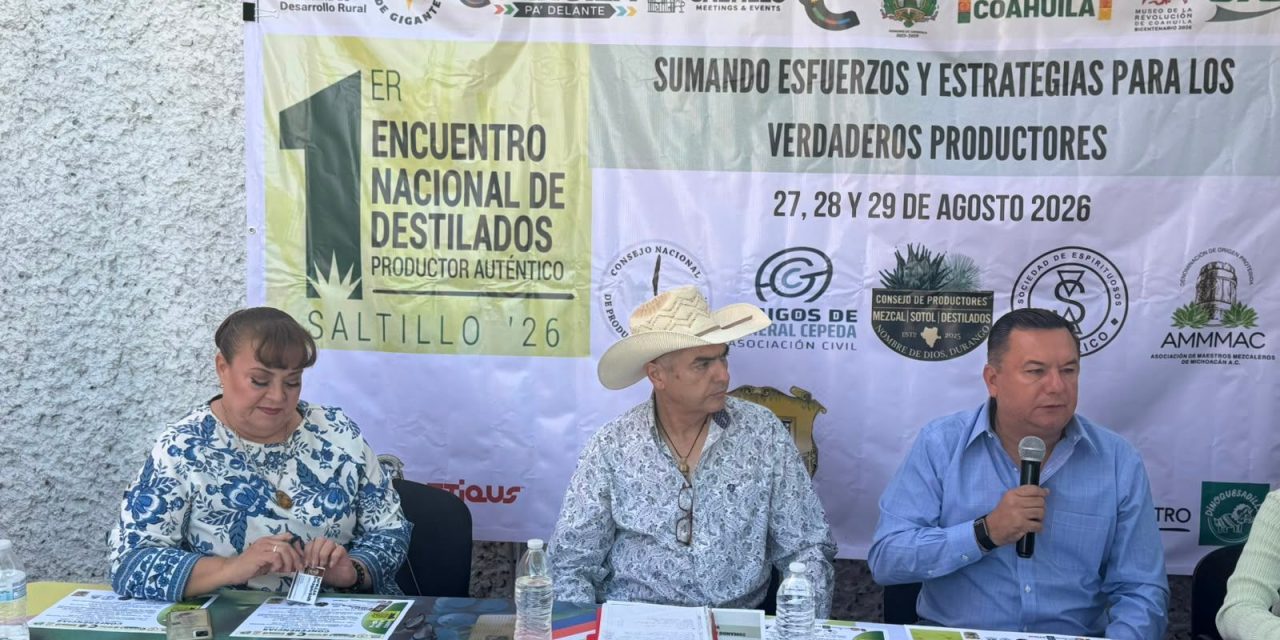 Saltillo será sede del 1er Encuentro Nacional de Destilados ‘Productor Auténtico’
